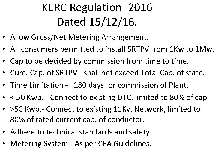 KERC Regulation -2016 Dated 15/12/16. Allow Gross/Net Metering Arrangement. All consumers permitted to install KERC Regulation -2016 Dated 15/12/16. Allow Gross/Net Metering Arrangement. All consumers permitted to install