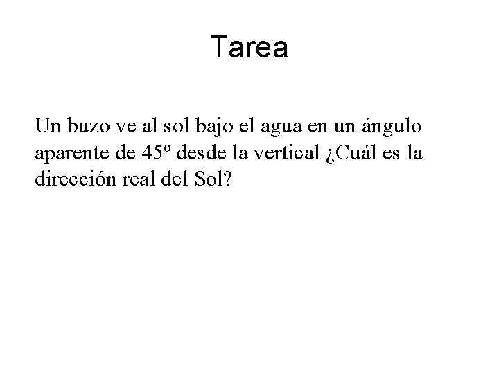Tarea Un buzo ve al sol bajo el agua en un ángulo aparente de
