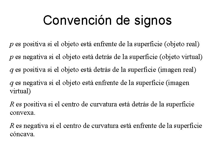 Convención de signos p es positiva si el objeto está enfrente de la superficie