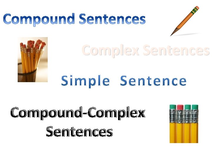 Complex Sentences Compound-Complex Sentences 