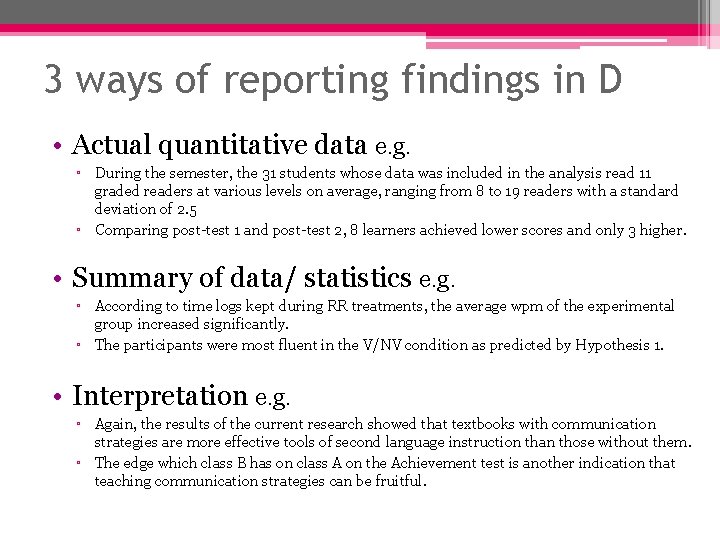 3 ways of reporting findings in D • Actual quantitative data e. g. ▫