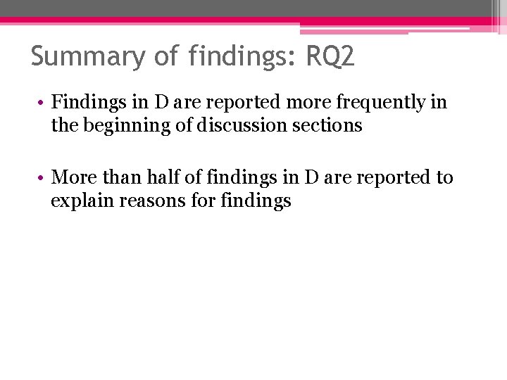 Summary of findings: RQ 2 • Findings in D are reported more frequently in Summary of findings: RQ 2 • Findings in D are reported more frequently in