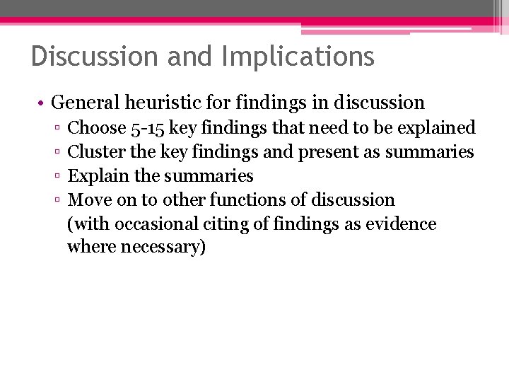 Discussion and Implications • General heuristic for findings in discussion ▫ ▫ Choose 5 Discussion and Implications • General heuristic for findings in discussion ▫ ▫ Choose 5