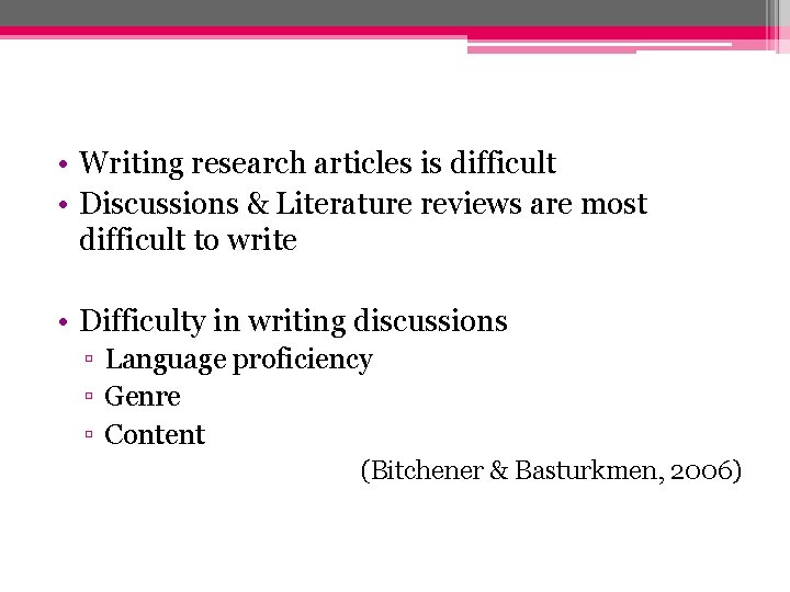 • Writing research articles is difficult • Discussions & Literature reviews are most • Writing research articles is difficult • Discussions & Literature reviews are most