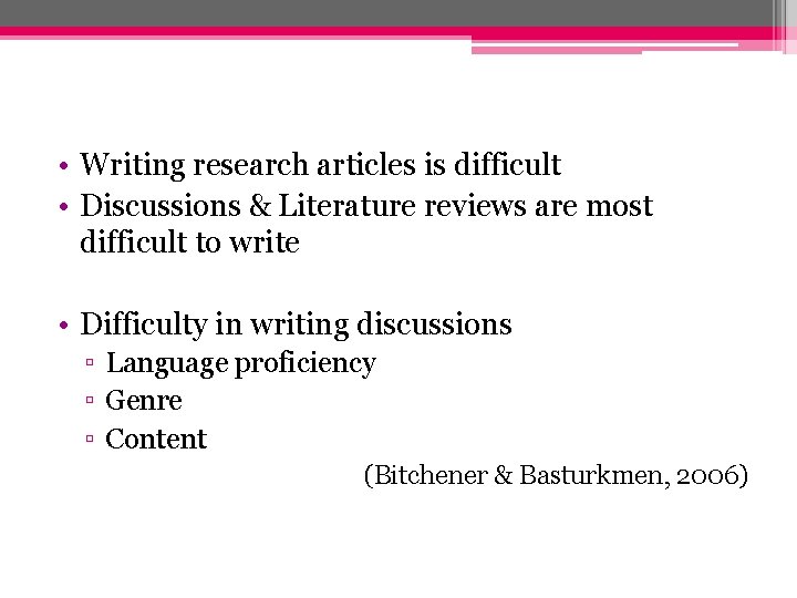  • Writing research articles is difficult • Discussions & Literature reviews are most