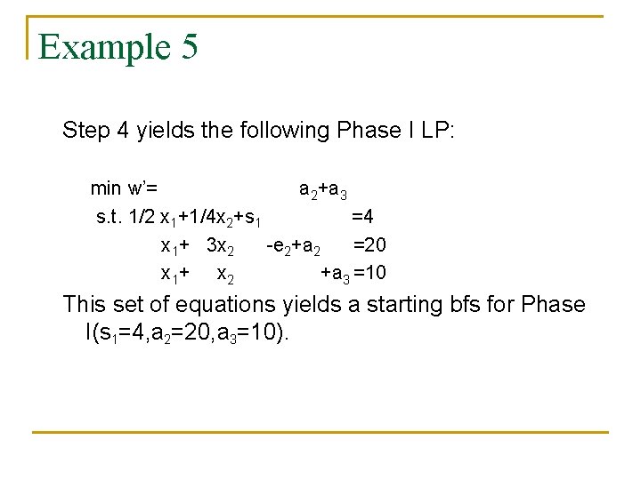 Example 5 Step 4 yields the following Phase I LP: min w’= a 2+a