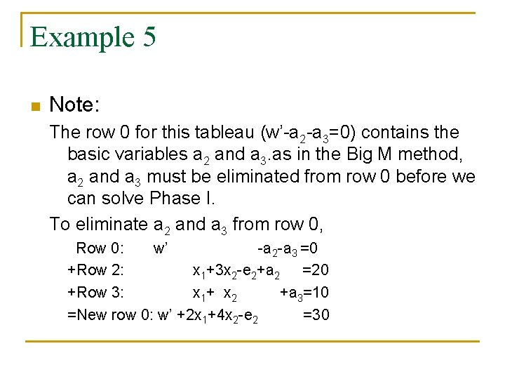Example 5 n Note: The row 0 for this tableau (w’-a 2 -a 3=0)