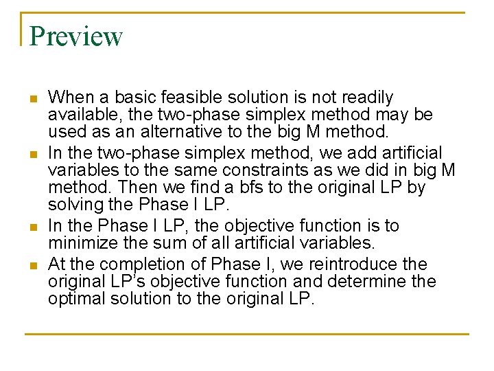 Preview n n When a basic feasible solution is not readily available, the two-phase