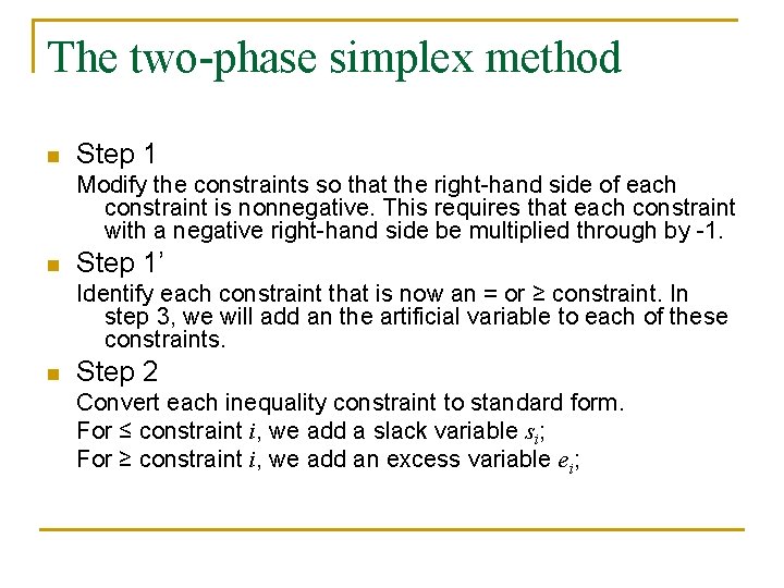 The two-phase simplex method n Step 1 Modify the constraints so that the right-hand