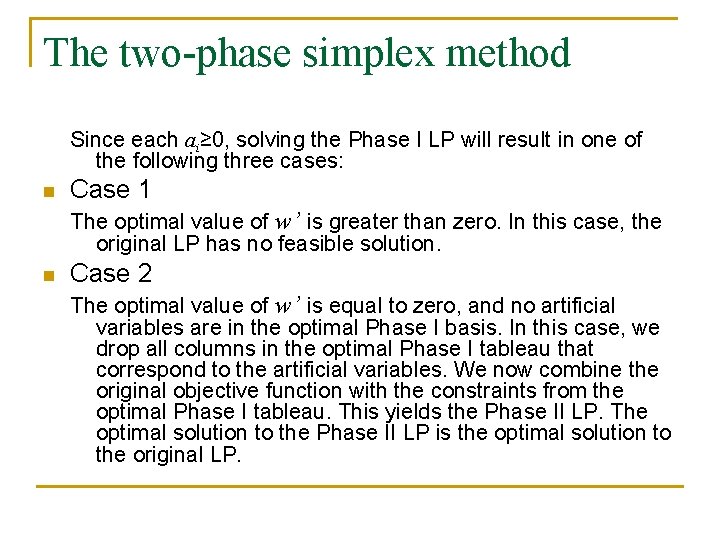The two-phase simplex method Since each ai≥ 0, solving the Phase I LP will