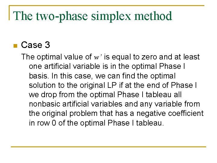 The two-phase simplex method n Case 3 The optimal value of w’ is equal