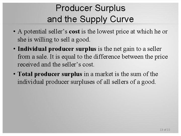 Producer Surplus and the Supply Curve • A potential seller’s cost is the lowest