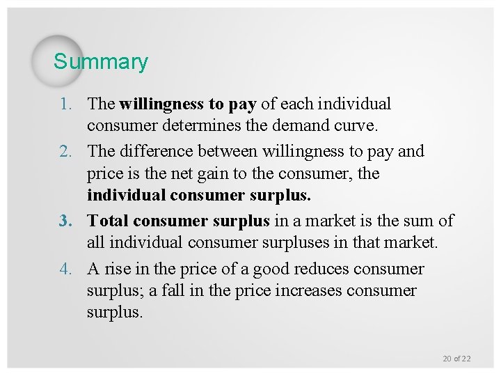 Summary 1. The willingness to pay of each individual consumer determines the demand curve.