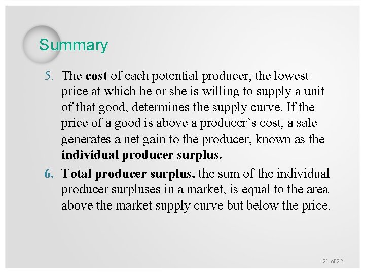 Summary 5. The cost of each potential producer, the lowest price at which he