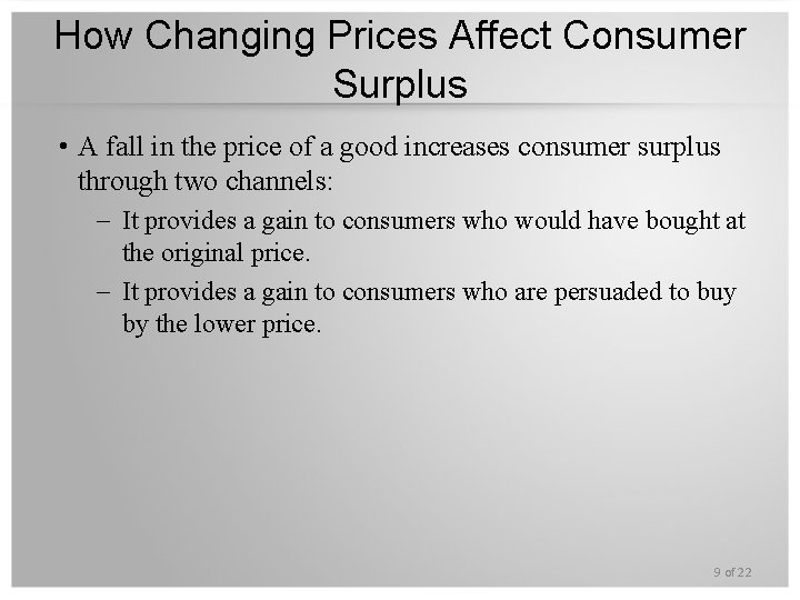 How Changing Prices Affect Consumer Surplus • A fall in the price of a