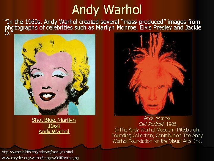 l Andy Warhol “In the 1960 s, Andy Warhol created several “mass-produced” images from