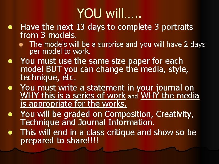 YOU will…. . l Have the next 13 days to complete 3 portraits from
