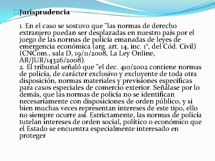 �Jurisprudencia 1. En el caso se sostuvo que "las normas de derecho extranjero puedan