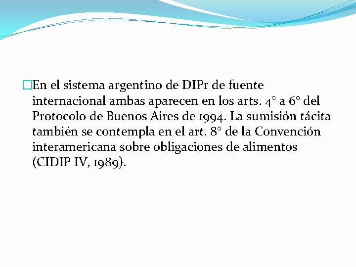 �En el sistema argentino de DIPr de fuente internacional ambas aparecen en los arts.