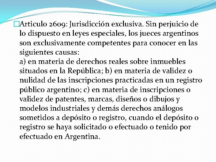 �Articulo 2609: Jurisdicción exclusiva. Sin perjuicio de lo dispuesto en leyes especiales, los jueces