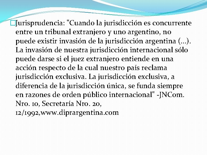 �Jurisprudencia: "Cuando la jurisdicción es concurrente entre un tribunal extranjero y uno argentino, no