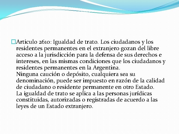 �Articulo 2610: Igualdad de trato. Los ciudadanos y los residentes permanentes en el extranjero