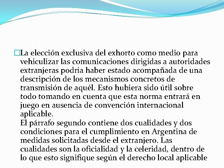 �La elección exclusiva del exhorto como medio para vehiculizar las comunicaciones dirigidas a autoridades