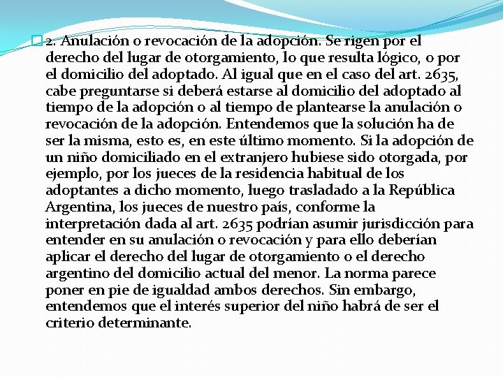 � 2. Anulación o revocación de la adopción. Se rigen por el derecho del