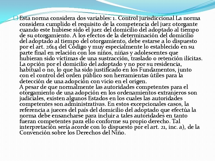 � Esta norma considera dos variables: 1. Control jurisdiccional La norma considera cumplido el