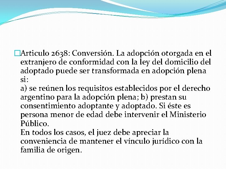 �Articulo 2638: Conversión. La adopción otorgada en el extranjero de conformidad con la ley