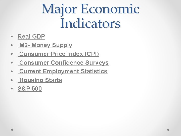 Major Economic Indicators • Real GDP • M 2 - Money Supply • Consumer