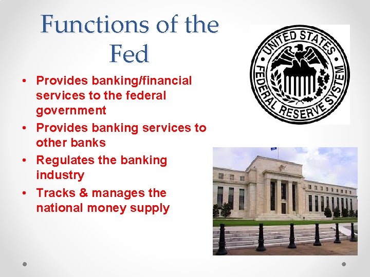 Functions of the Fed • Provides banking/financial services to the federal government • Provides