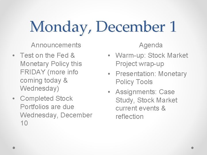 Monday, December 1 Announcements • Test on the Fed & Monetary Policy this FRIDAY