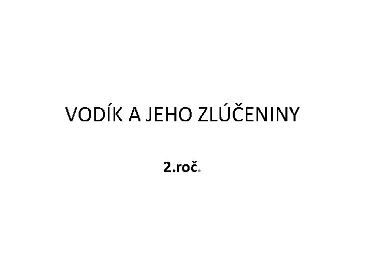 VODÍK A JEHO ZLÚČENINY 2. roč. 