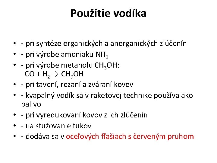 Použitie vodíka • - pri syntéze organických a anorganických zlúčenín • - pri výrobe