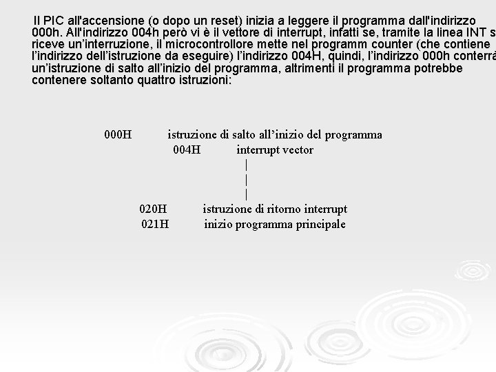  Il PIC all'accensione (o dopo un reset) inizia a leggere il programma dall'indirizzo