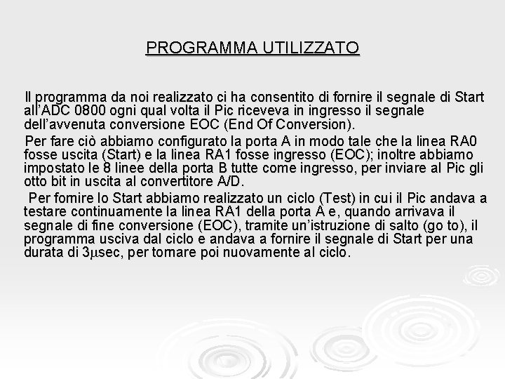 PROGRAMMA UTILIZZATO Il programma da noi realizzato ci ha consentito di fornire il segnale