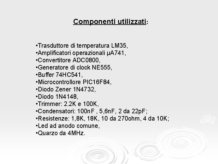 Componenti utilizzati: • Trasduttore di temperatura LM 35, • Amplificatori operazionali μA 741, •