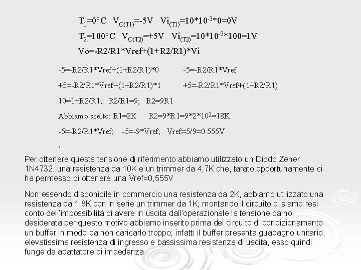 T 1=0°C VO(T 1)=-5 V Vi(T 1)=10*10 -3*0=0 V T 2=100°C VO(T 2)=+5 V