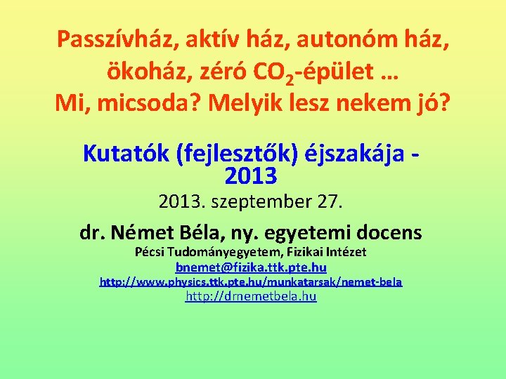 Passzívház, aktív ház, autonóm ház, ökoház, zéró CO 2 -épület … Mi, micsoda? Melyik