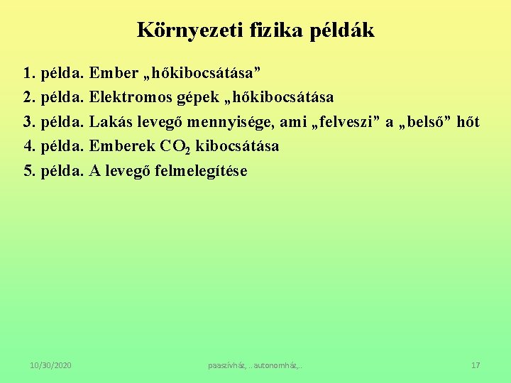 Környezeti fizika példák 1. példa. Ember „hőkibocsátása” 2. példa. Elektromos gépek „hőkibocsátása 3. példa.