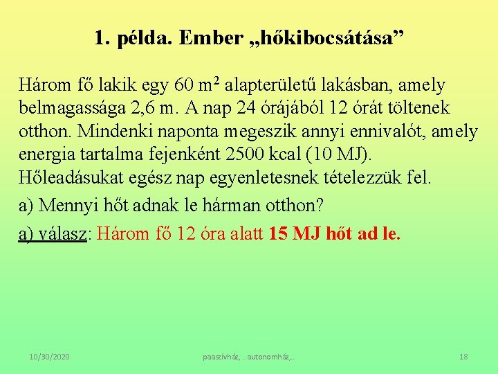 1. példa. Ember „hőkibocsátása” Három fő lakik egy 60 m 2 alapterületű lakásban, amely