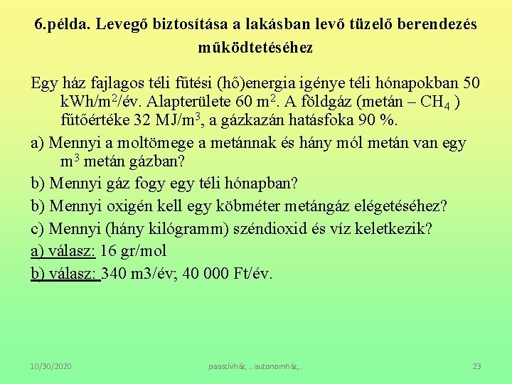 6. példa. Levegő biztosítása a lakásban levő tüzelő berendezés működtetéséhez Egy ház fajlagos téli