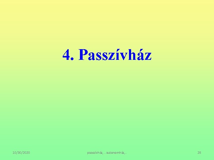 4. Passzívház 10/30/2020 paaszívház, . . autonomház, . . 28 