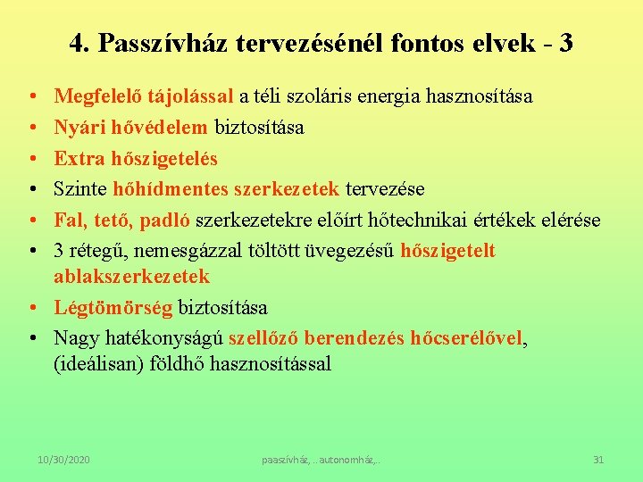 4. Passzívház tervezésénél fontos elvek - 3 • • • Megfelelő tájolással a téli