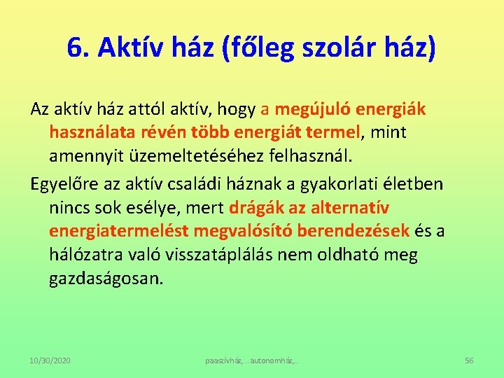 6. Aktív ház (főleg szolár ház) Az aktív ház attól aktív, hogy a megújuló