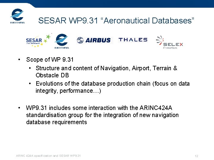 SESAR WP 9. 31 “Aeronautical Databases” • Scope of WP 9. 31 • Structure