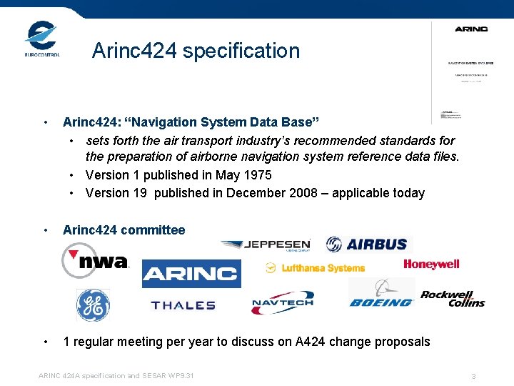 Arinc 424 specification • Arinc 424: “Navigation System Data Base” • sets forth the