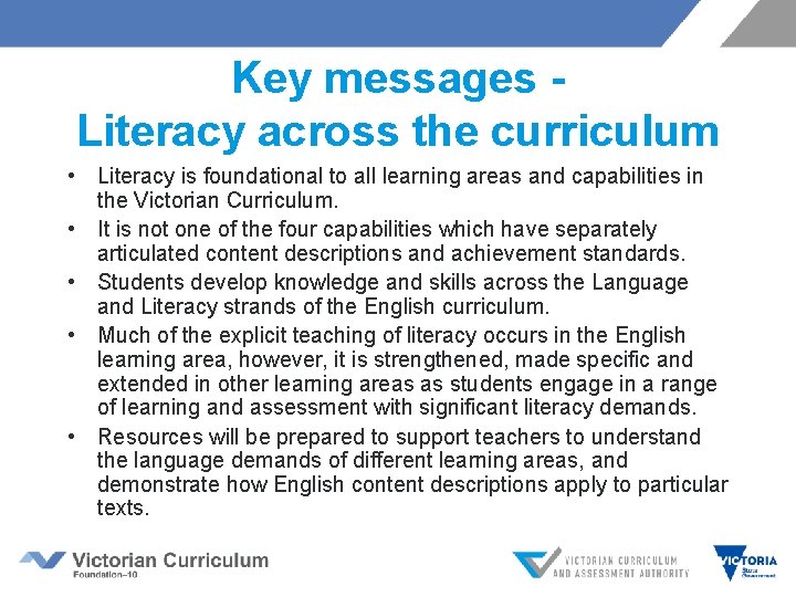 Key messages Literacy across the curriculum • Literacy is foundational to all learning areas