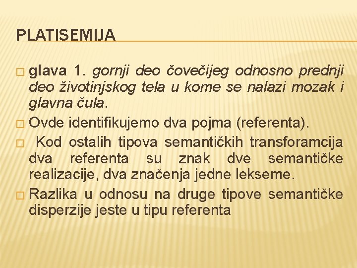 PLATISEMIJA � glava 1. gornji deo čovečijeg odnosno prednji deo životinjskog tela u kome